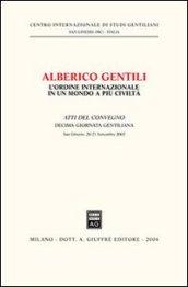 Alberico Gentili: l'ordine internazionale in un mondo a più civiltà. Atti della 10ª Giornata gentiliana (San Ginesio, 20-21 settembre 2002)
