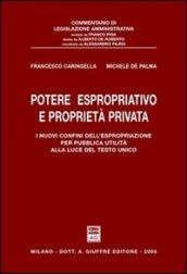 Potere espropriativo e proprietà privata. I nuovi confini dell'espropriazione per pubblica utilità alla luce del Testo Unico