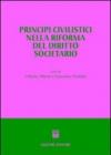 Principi civilistici nella riforma del diritto societario. Atti del Convegno (Imperia, 26-27 settembre 2003)