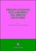 Principi civilistici nella riforma del diritto societario. Atti del Convegno (Imperia, 26-27 settembre 2003)