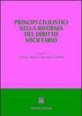 Principi civilistici nella riforma del diritto societario. Atti del Convegno (Imperia, 26-27 settembre 2003)