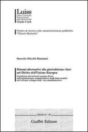 Sistemi alternativi alla giurisdizione (ADR) nel diritto dell'Unione Europea. L'incidenza del network europeo di ADR sull'organizzazione amministrativa...