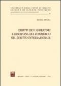 Diritti dei lavoratori e disciplina del commercio nel diritto internazionale