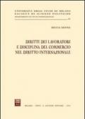 Diritti dei lavoratori e disciplina del commercio nel diritto internazionale