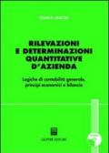 Rilevazioni e determinazioni quantitative d'azienda. Logiche di contabilità generale, principi economici e bilancio. Con CD-ROM