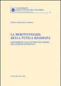 La meritevolezza della tutela richiesta. Contributo allo studio sull'abuso dell'azione giudiziale