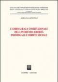 L'ambivalenza costituzionale del lavoro tra libertà individuale e diritto sociale