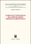 L'ambivalenza costituzionale del lavoro tra libertà individuale e diritto sociale