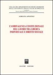 L'ambivalenza costituzionale del lavoro tra libertà individuale e diritto sociale