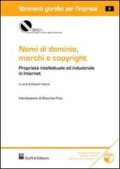 Nomi di dominio, marchi e copyright. Proprietà intellettuale ed industriale in Internet. Con CD-ROM