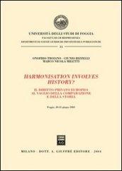 Harmonisation involves history? Atti del convegno (Foggia, 20-21 giugno 2003)