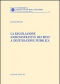 La regolazione amministrativa dei beni e destinazione pubblica