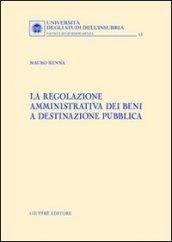 La regolazione amministrativa dei beni e destinazione pubblica