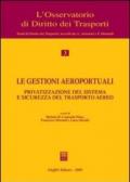 Le gestioni aeroportuali. Privatizzazione del sistema e sicurezza del trasporto aereo. Atti del Convegno (Alghero, 10-11 maggio 2002)