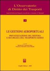 Le gestioni aeroportuali. Privatizzazione del sistema e sicurezza del trasporto aereo. Atti del Convegno (Alghero, 10-11 maggio 2002)