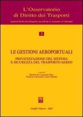 Le gestioni aeroportuali. Privatizzazione del sistema e sicurezza del trasporto aereo. Atti del Convegno (Alghero, 10-11 maggio 2002)