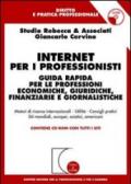 Internet per i professionisti. Guida rapida per le professioni economiche, giuridiche, finanziarie e giornalistiche. Con CD-ROM