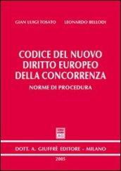 Codice del nuovo diritto europeo della concorrenza. Norme di procedura