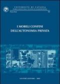 I mobili confini dell'autonomia privata. Atti del Convegno di studi in onore del prof. Carmelo Lazzara (Catania, 12-14 settembre 2002)
