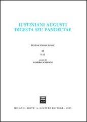 Iustiniani Augusti Digesta seu Pandectae-Digesti o Pandette dell'imperatore Giustiniano. 2.5-11