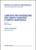 Brevetti per invenzione fra diritto europeo e diritto nazionale. Atti del Convegno (Torino, 8 febbraio 2004)