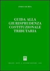 Guida alla giurisprudenza cosituzionale tributaria