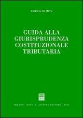 Guida alla giurisprudenza cosituzionale tributaria