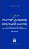 Codice della volontaria giurisdizione e dei procedimenti camerali. Annotato con la giurisprudenza della Corte di Cassazione e dei giudici di merito