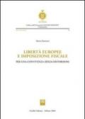 Libertà europee e imposizione fiscale. Per una convivenza senza distorsioni