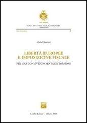 Libertà europee e imposizione fiscale. Per una convivenza senza distorsioni