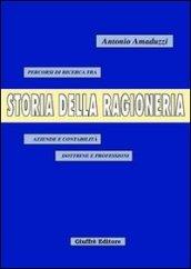 Storia della ragioneria. Percorsi di ricerca tra aziende e contabilità, dottrine e professioni