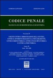 Codice penale. Rassegna di giurisprudenza e di dottrina. 4.I delitti contro l'amministrazione della giustizia, contro il sentimento religioso e la pietà dei defunti, contro l'ordine pubblico... (artt. 361-498)