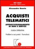 Acquisti telematici. Approvvigionamento di beni e servizi. Guida operativa. Problemi e casi pratici. Formulario