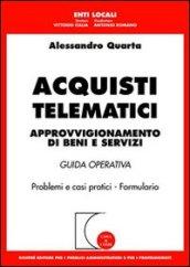 Acquisti telematici. Approvvigionamento di beni e servizi. Guida operativa. Problemi e casi pratici. Formulario