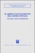 Il libero convincimento del giudice penale. Vecchie e nuove esperienze. Atti del Convegno (Siracusa, 6-8 dicembre 2002)