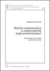 Rischio organizzativo e responsabilità degli amministratori. Contributo allo studio dell'illecito civile