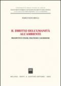 Il diritto dell'umanità all'ambiente. Prospettive etiche, politiche e giuridiche