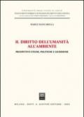 Il diritto dell'umanità all'ambiente. Prospettive etiche, politiche e giuridiche