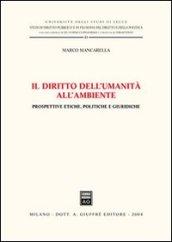 Il diritto dell'umanità all'ambiente. Prospettive etiche, politiche e giuridiche