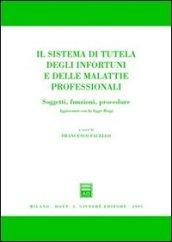 Il sistema di tutela degli infortuni e delle malattie professionali. Soggetti, funzioni, procedure. Aggiornato con la Legge Biagi