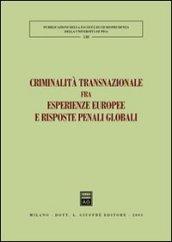 Criminalità transnazionale fra esperienze europee e risposte penali globali. Atti del 3° Convegno internazionale (Lucca, 24-25 maggio 2002)