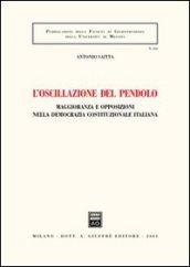 L'oscillazione del pendolo. Maggioranza e opposizioni nella democrazia costituzionale italiana