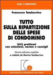 Tutto sulla ripartizione delle spese di condominio. 242 problemi con soluzioni, norme e consigli