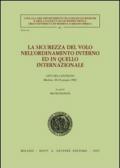 La sicurezza del volo nell'ordinamento interno ed in quello internazionale. Atti del Convegno (Modena, 28-29 giugno 2002)