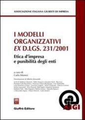 I modelli organizzativi ex D.Lgs. 231/2001. Etica d'impresa e punibilità degli enti