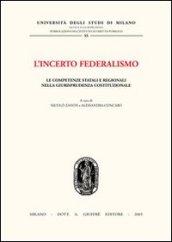 L'incerto federalismo. Le competenze statali e regionali nella giurisprudenza costituzionale