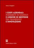 I costi aziendali: strumenti di calcolo e logiche di gestione tra tradizione e innovazione