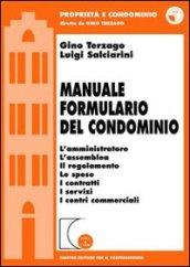 Manuale formulario del condominio. L'amministratore, l'assemblea, Il regolamento, le spese, i contratti, i servizi, i centri commerciali. Con CD-ROM