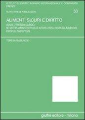 Alimenti sicuri e diritto. Analisi di problemi giuridici nei sistemi amministrativi delle autorità per la sicurezza alimentare europee e statunitense