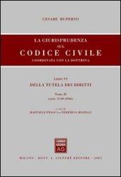La giurisprudenza sul Codice civile. Coordinata con la dottrina. Libro VI: Della tutela dei diritti. Artt. 2740-2906